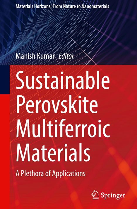 Text: “Materials Horizons: From Nature to Nanomaterials”, "Manish Kumar Editor", "Sustainable Perovskite Multiferroic Materials", "A Plethora of Applications". Unten links ein Logo, roter Hintergrund mit weißen Linien.