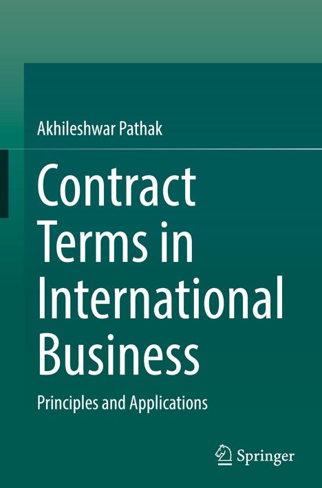 "Akhileshwar Pathak, Contract Terms in International Business, Principles and Applications." Grüntöne, Springer-Logo.