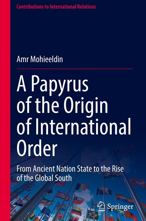 Titel: "A Papyrus of the Origin of International Order". Untertitel: "From Ancient Nation State to the Rise of the Global South". Links Fahnen.