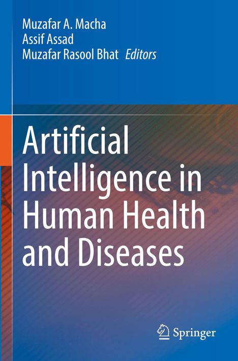 Titel: Artificial Intelligence in Human Health and Diseases. Herausgeber: Muzafar A. Macha, Assif Assad, Muzafar Rasool Bhat. Springer-Logo.