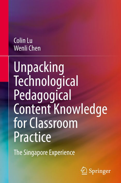 Text: "Colin Lu, Wenli Chen, Unpacking Technological Pedagogical Content Knowledge for Classroom Practice, The Singapore Experience." Farbverlaufshintergrund.