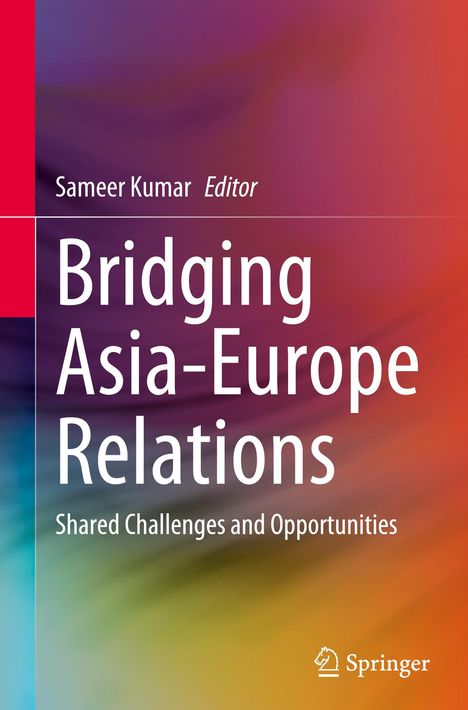 Text: "Sameer Kumar Editor, Bridging Asia-Europe Relations, Shared Challenges and Opportunities." Buntes Farbspiel, Springer-Logo.