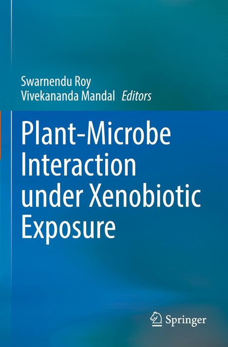 Text: "Swarnendu Roy, Vivekananda Mandal Editors, Plant-Microbe Interaction under Xenobiotic Exposure." Springer-Logo.
