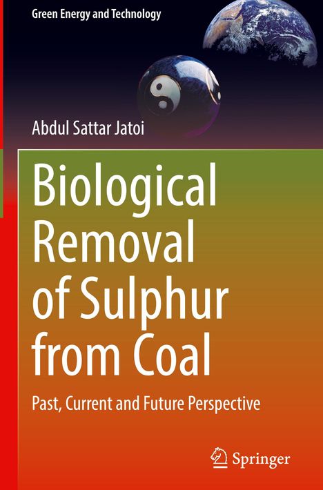 "Biological Removal of Sulphur from Coal" von Abdul Sattar Jatoi; grüner Verlauf, Yin-Yang-Kugel, Erde, Springer-Logo.