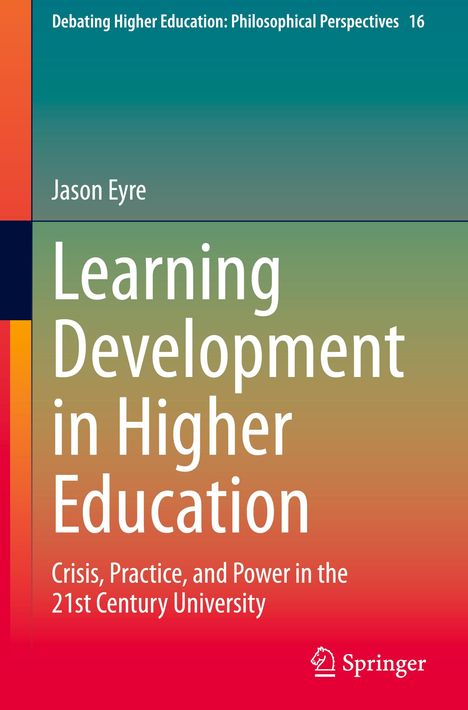 "Learning Development in Higher Education" von Jason Eyre; Krise, Praxis, Macht im 21. Jahrhundert. Springer-Logo unten.