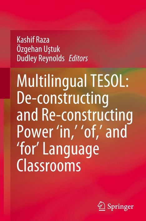 Titel: "Multilingual TESOL: De-constructing and Re-constructing Power 'in,' 'of,' and 'for' Language Classrooms". Oben Text: Kashif Raza, Özgehan Uştuk, Dudley Reynolds, Editors. Unten rechts ein Logo mit Springer-Schriftzug. Hintergrund: Rote und orangene Farbverläufe.