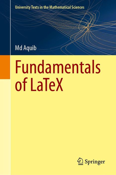 "Fundamentals of LaTeX" von Md Aquib, Teil von "University Texts in the Mathematical Sciences," Springer-Logo unten.