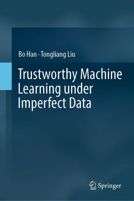 Titel: "Trustworthy Machine Learning under Imperfect Data" von Bo Han, Tongliang Liu. Dunkelblauer Hintergrund, Springer-Logo.