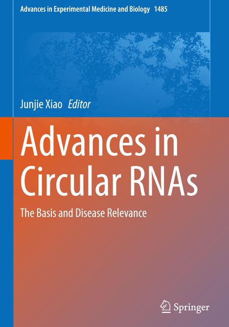 "Advances in Circular RNAs: The Basis and Disease Relevance," Junjie Xiao, Editor. Farbiges Cover mit Springer-Logo.