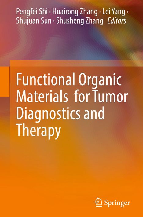 "Functional Organic Materials for Tumor Diagnostics and Therapy." Autoren: Pengfei Shi, Huairong Zhang, Lei Yang, Shujuan Sun, Shusheng Zhang. Buntes, abstraktes Hintergrunddesign mit einem Springer-Logo unten.