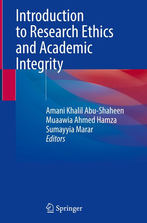 Titel: "Introduction to Research Ethics and Academic Integrity". Bearbeitet von Amani Khalil Abu-Shaheen, Muaawia Ahmed Hamza, Sumayyiya Marar. Springer-Logo unten. Farben: Blau, Rot.