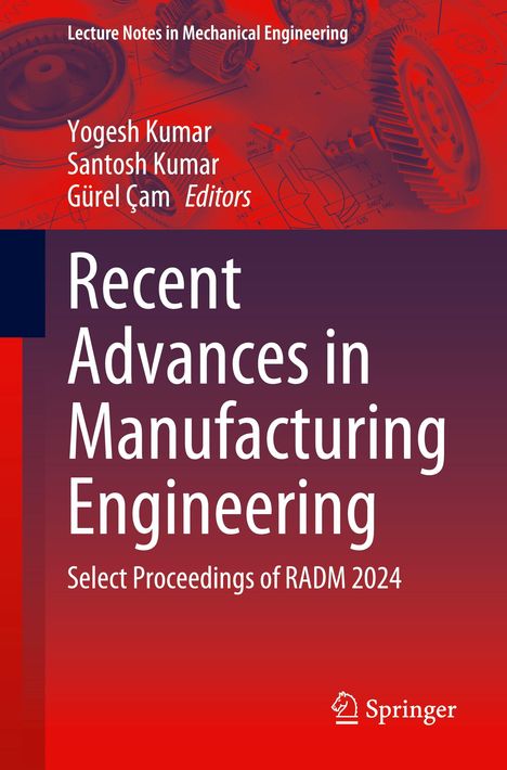 Titel: Recent Advances in Manufacturing Engineering. Herausgeber: Yogesh Kumar, Santosh Kumar, Gürel Çam. Rotes technisches Design.