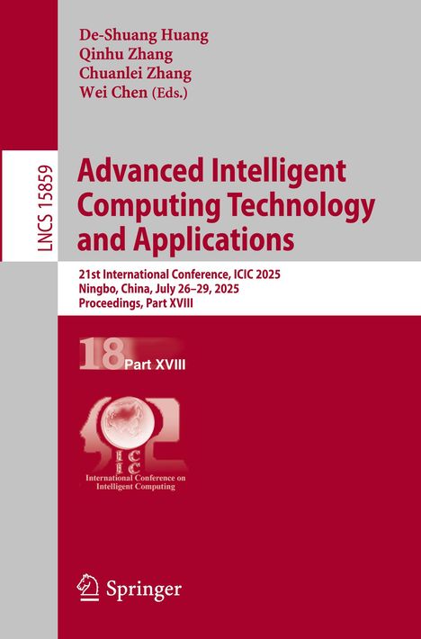 Titel: "Advanced Intelligent Computing Technology and Applications". Autoren: De-Shuang Huang, Qinhu Zhang, Chuanlei Zhang, Wei Chen. Konferenz: ICIC 2025, Ningbo, China, 26.-29. Juli 2025. Verlagslogo unten.