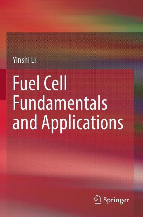 „Fuel Cell Fundamentals and Applications“ von Yinshi Li. Farbhintergrund in Rottönen mit einem Springer-Logo.