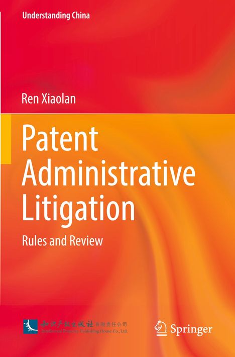 "Understanding China", Ren Xiaolan, "Patent Administrative Litigation: Rules and Review"; Rot-Orange Hintergrund, Springer-Logo.