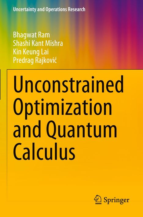 „Unconstrained Optimization and Quantum Calculus“, Autoren: Bhagwat Ram, Shashi Kant Mishra, Kin Keung Lai, Predrag Rajković. Bunte, abstrakte Grafik.