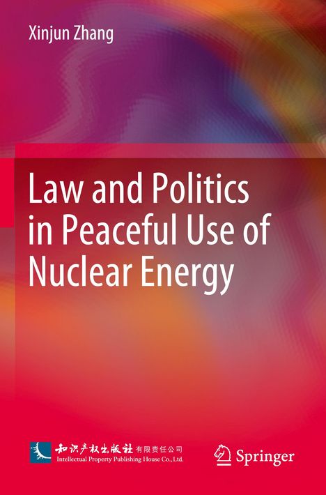 Titel: "Law and Politics in Peaceful Use of Nuclear Energy". Autor: Xinjun Zhang. Farbverlauf in Rot-Orange. Springer-Logo.