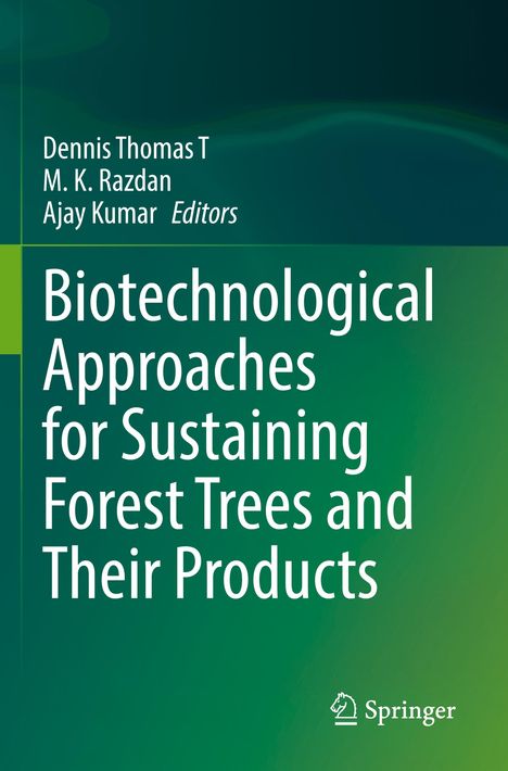 Titel: "Biotechnological Approaches for Sustaining Forest Trees and Their Products", Autoren: Dennis Thomas T, M. K. Razdan, Ajay Kumar, Springer-Logo unten rechts.