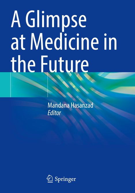 „A Glimpse at Medicine in the Future“, Mandana Hasanzad als Editor. Abstrakte, wellenartige Grafik, Springer-Logo.