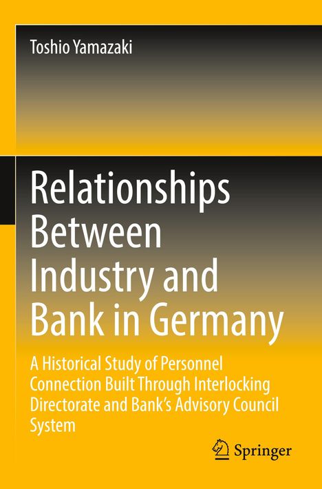 Text: "Toshio Yamazaki, Relationships Between Industry and Bank in Germany, A Historical Study..." Unten ein Springer-Logo.