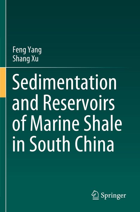 Titel: "Sedimentation and Reservoirs of Marine Shale in South China". Autoren: Feng Yang, Shang Xu. Dunkelgrüner Hintergrund.