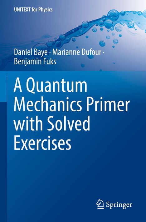 Buchcover: "A Quantum Mechanics Primer with Solved Exercises". Autoren: Daniel Baye, Marianne Dufour, Benjamin Fuks.
