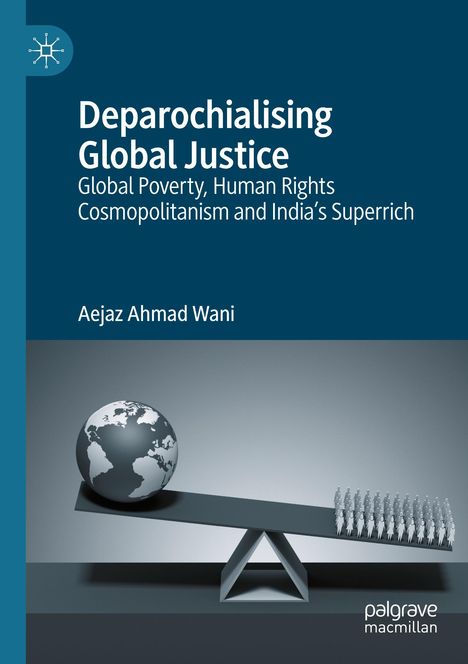 „Deparochialising Global Justice“ und Autor „Aejaz Ahmad Wani“. Eine Weltkugel liegt auf einer Wippe mit Figuren.