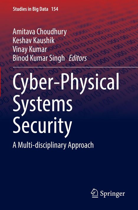 Titel: Cyber-Physical Systems Security. Autoren: Amitava Choudhury, Keshav Kaushik, Vinay Kumar, Binod Kumar Singh.