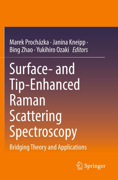 Buchtitel: Surface- and Tip-Enhanced Raman Scattering Spectroscopy. Untertitel: Bridging Theory and Applications. Orangener Hintergrund.