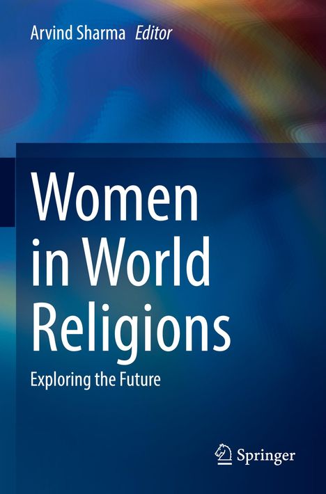 Titel: "Women in World Religions: Exploring the Future". Herausgeber: Arvind Sharma. Springer-Logo, blauer Hintergrund.