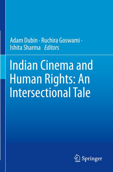 "Indian Cinema and Human Rights: An Intersectional Tale". Blaues Cover. Oben Namen der Herausgeber: Adam Dubin, Ruchira Goswami, Ishita Sharma. Unten ein Logo.