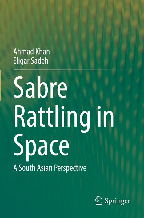 Text: "Sabre Rattling in Space: A South Asian Perspective" von Ahmad Khan, Eligar Sadeh. Grüner Hintergrund mit Muster.