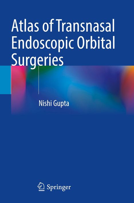 "Atlas of Transnasal Endoscopic Orbital Surgeries" und "Nishi Gupta" vor abstraktem, farbigem Hintergrund und Springer-Logo.