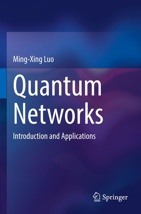 Ming-Xing Luo: Quantum Networks - Introduction and Applications. Blauer Hintergrund mit Springer-Logo.