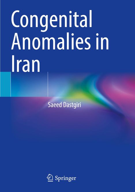 "Congenital Anomalies in Iran", Saeed Dastgiri. Blaues Cover mit verwischten bunten Farben. Springer-Logo unten.