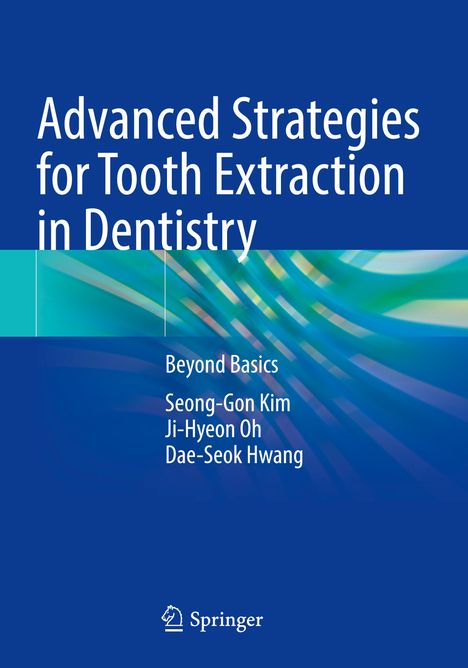 „Advanced Strategies for Tooth Extraction in Dentistry“, Autoren Seong-Gon Kim, Ji-Hyeon Oh, Dae-Seok Hwang, abstrakte Grafik.