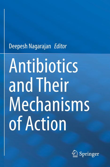Blaues Buchcover mit Text: "Deepesh Nagarajan, Editor, Antibiotics and Their Mechanisms of Action". Springer-Logo unten rechts.