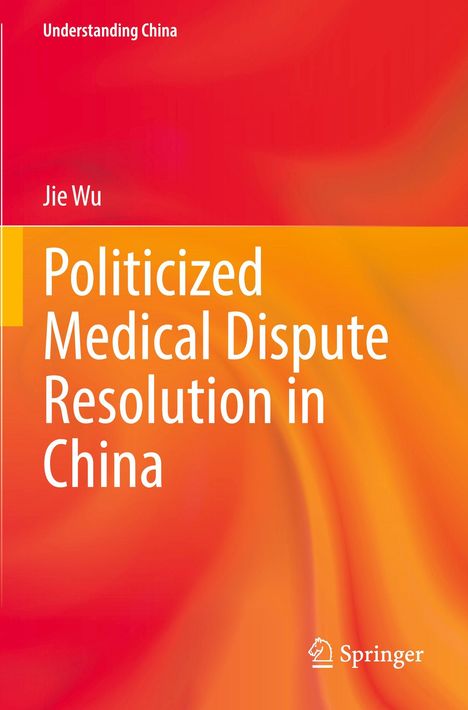 Oben: "Understanding China". Autor: Jie Wu. Titel: "Politicized Medical Dispute Resolution in China". Hintergrund wirbelnd orange-rot.