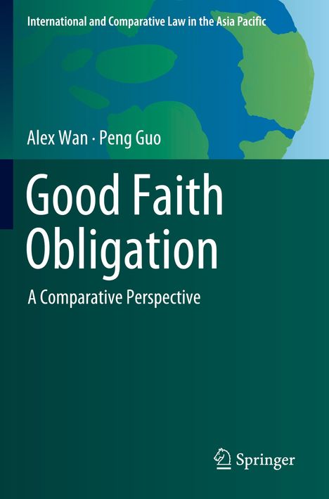 „Good Faith Obligation: A Comparative Perspective“, Autoren Alex Wan, Peng Guo, Erdkugel mit grünen Kontinenten.