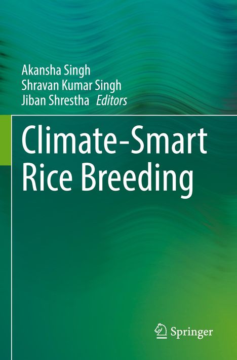 "Climate-Smart Rice Breeding" von Akansha Singh, Shravan Kumar Singh, Jiban Shrestha, vor einem grünen Hintergrund.