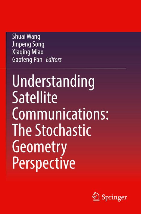 Oberer Text: Shuai Wang, Jinpeng Song, Xiaqing Miao, Gaofeng Pan, Editors. Titel: Understanding Satellite Communications.