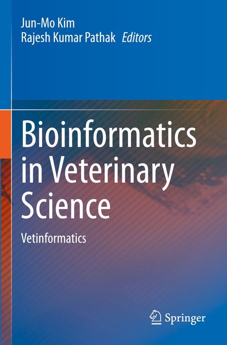 Buchtitel: "Bioinformatics in Veterinary Science". Autoren: Jun-Mo Kim, Rajesh Kumar Pathak. Logo: Springer-Verlag.