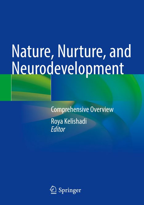 "Nature, Nurture, and Neurodevelopment" steht oben in Weiß auf Blau. Unten erscheint: "Comprehensive Overview, Roya Kelishadi, Editor". Darunter befindet sich das Springer-Logo.