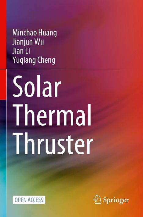 Titel: "Solar Thermal Thruster". Autoren: Minchao Huang, Jianjun Wu, Jian Li, Yuqiang Cheng. Bunter Hintergrund.
