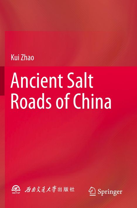 Titel: "Ancient Salt Roads of China" von Kui Zhao. Roter Hintergrund mit einem Springer-Logo unten rechts.