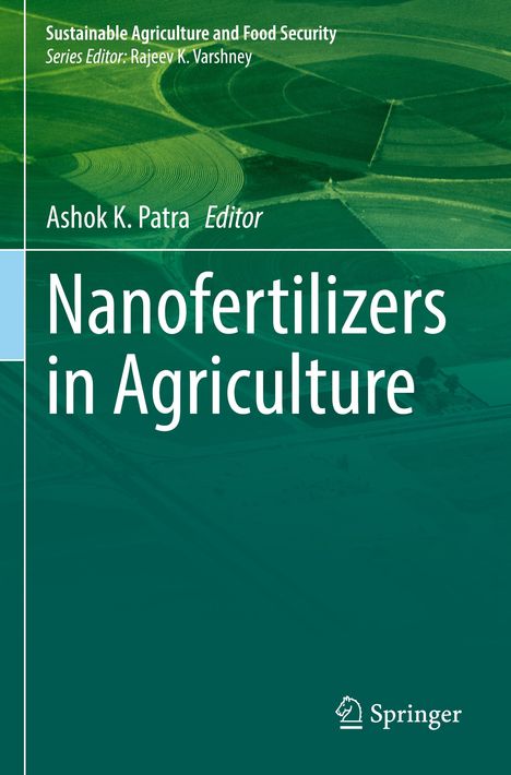 Text: "Sustainable Agriculture and Food Security" "Editor: Ashok K. Patra" "Nanofertilizers in Agriculture" Logo unten.