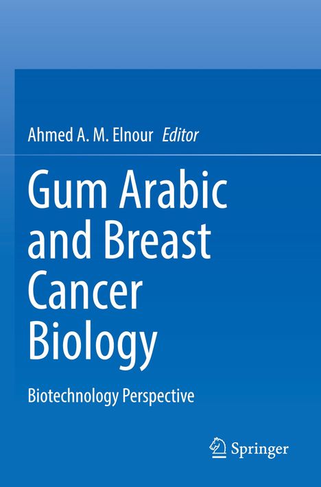 "Gum Arabic and Breast Cancer Biology" von Ahmed A. M. Elnour, mit dem Springer-Logo unten. Blauer Hintergrund.