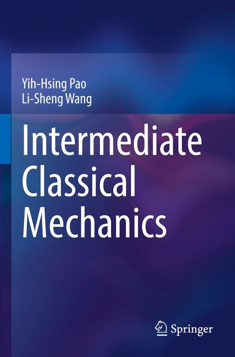"Intermediate Classical Mechanics" von Yih-Hsing Pao, Li-Sheng Wang. Blau-violetter Hintergrund mit Springer-Logo.