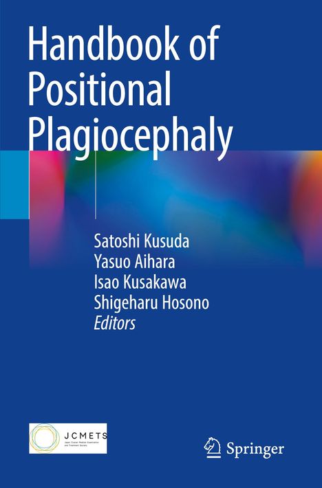 "Handbook of Positional Plagiocephaly"; Autoren: Satoshi Kusuda, Yasuo Aihara, Isao Kusakawa, Shigeharu Hosono. Farbiges Design.