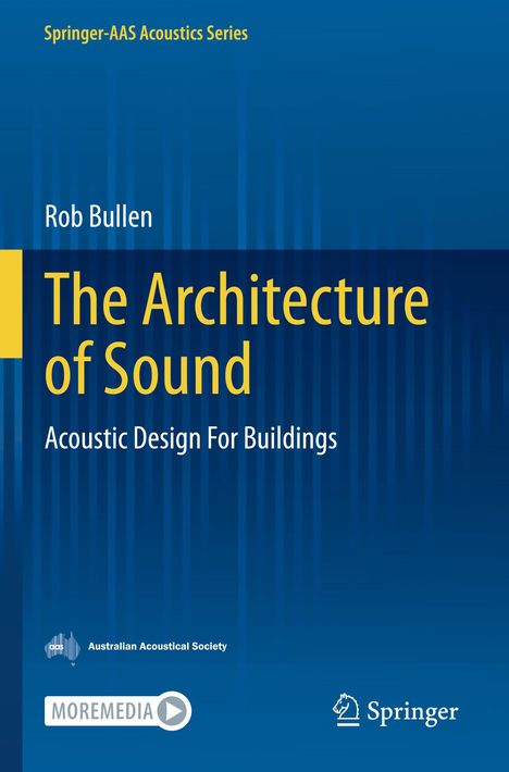 Titel: "The Architecture of Sound", Autor: Rob Bullen. Thema: Akustik in Gebäuden. Logos unten: Australische Akustikgesellschaft, Springer.